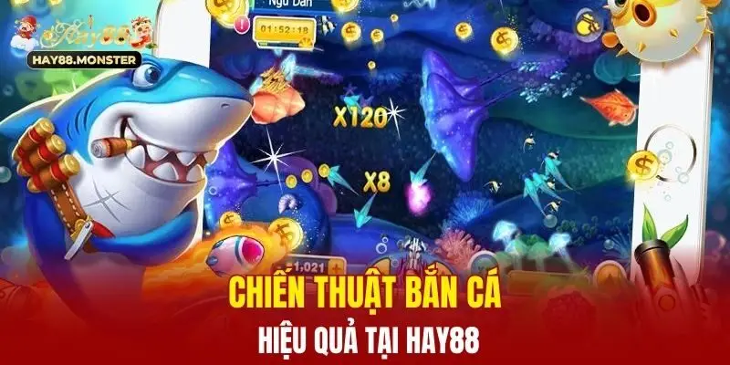 Chiến thuật bắn cá hiệu quả tại Hay88