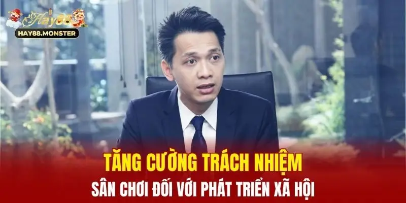 Tăng cường trách nhiệm sân chơi đối với phát triển xã hội